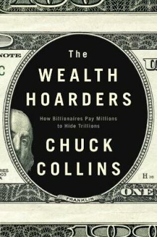 Cover of The Wealth Hoarders: How Billionaires Pay Millions Millions to Hide Trillions