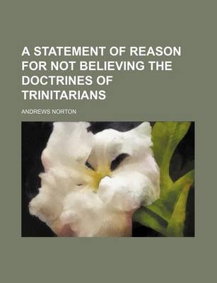 Book cover for A Statement of Reason for Not Believing the Doctrines of Trinitarians