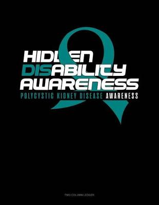 Book cover for Hidden Disability Awareness - Polycystic Kidney Disease Awareness