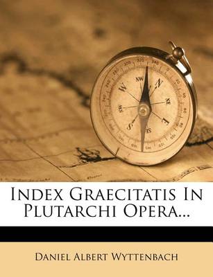 Book cover for Index Graecitatis in Plutarchi Opera...