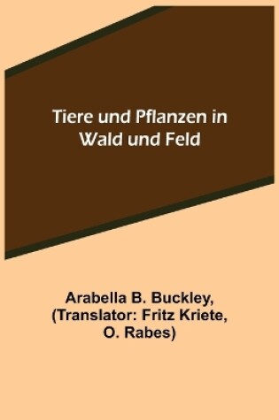 Cover of Tiere und Pflanzen in Wald und Feld