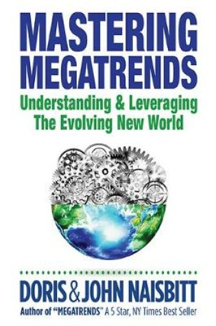 Cover of Mastering Megatrends: Understanding And Leveraging The Evolving New World