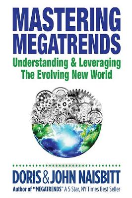 Book cover for Mastering Megatrends: Understanding And Leveraging The Evolving New World