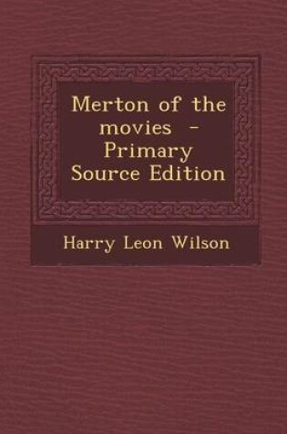 Cover of Merton of the Movies - Primary Source Edition