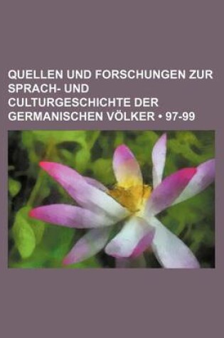 Cover of Quellen Und Forschungen Zur Sprach- Und Culturgeschichte Der Germanischen Volker (97-99)