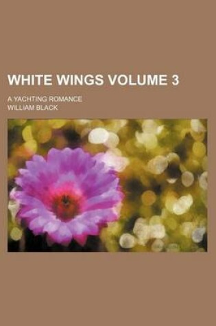 Cover of White Wings Volume 3; A Yachting Romance