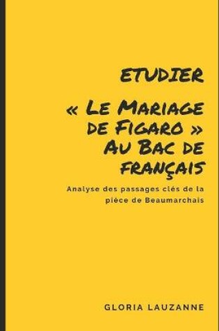 Cover of Etudier Le Mariage de Figaro au Bac de francais