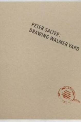 Cover of Peter Salter: Drawing Walmer Yard