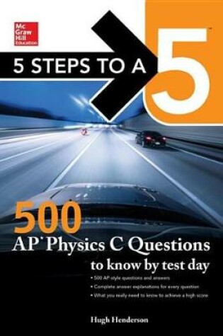 Cover of 5 Steps to a 5: 500 AP Physics C Questions to Know by Test Day