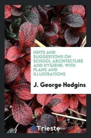 Cover of Hints and Suggestions on School Architecture and Hygiene