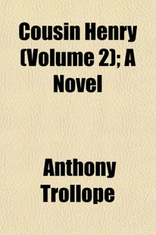 Cover of Cousin Henry (Volume 2); A Novel