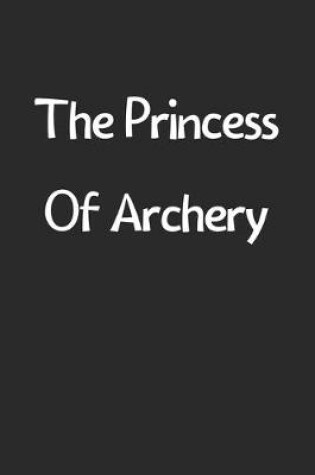 Cover of The Princess Of Archery