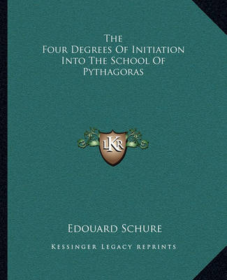 Book cover for The Four Degrees of Initiation Into the School of Pythagoras