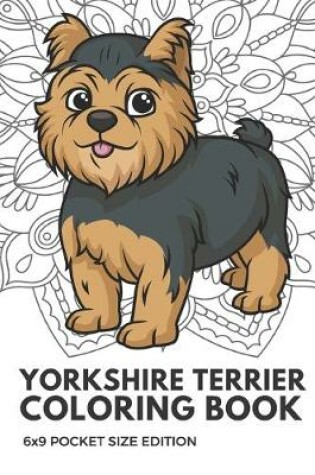 Cover of Yorkshire Terrier Coloring Book 6X9 Pocket Size Edition