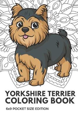 Book cover for Yorkshire Terrier Coloring Book 6X9 Pocket Size Edition