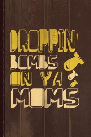 Cover of Droppin' Bombs on YA Moms Journal Notebook