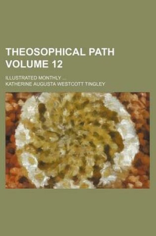 Cover of Theosophical Path Volume 12; Illustrated Monthly