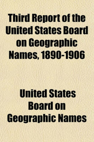 Cover of Third Report of the United States Board on Geographic Names, 1890-1906