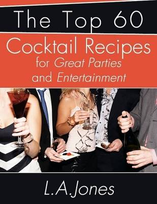 Book cover for The Top 60 Cocktail Recipes for Great Parties and Entertainment