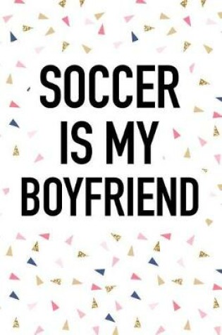 Cover of Soccer Is My Boyfriend