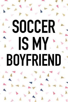 Book cover for Soccer Is My Boyfriend