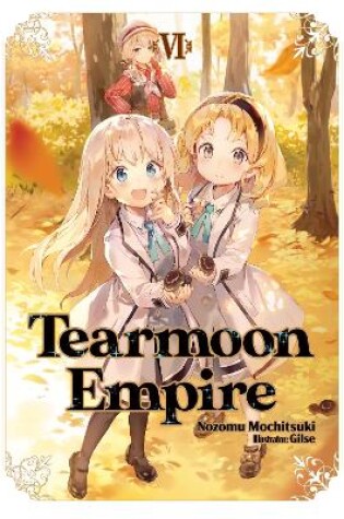 Cover of Tearmoon Empire: Volume 6 (Light Novel)