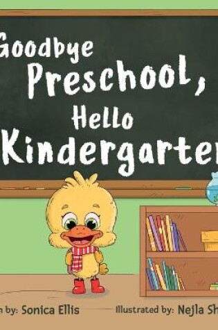 Cover of Goodbye Preschool, Hello Kindergarten