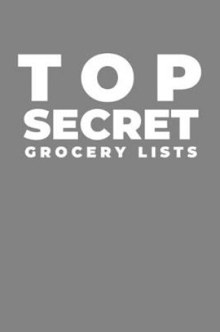 Cover of Top Secret Grocery Lists