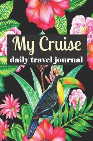 Cover of My Cruise Daily Travel Journal