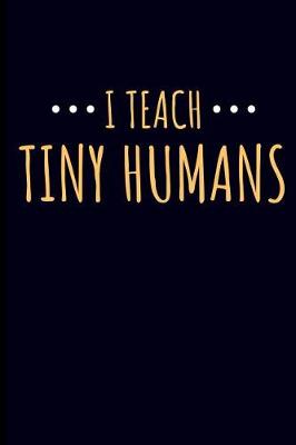 Book cover for I Teach Tiny Humans
