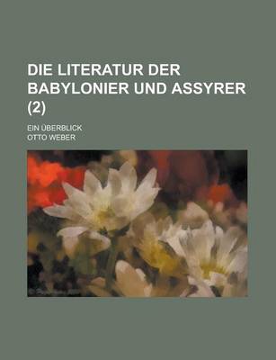 Book cover for Die Literatur Der Babylonier Und Assyrer; Ein Uberblick (2)