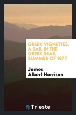 Book cover for Greek Vignettes. a Sail in the Greek Seas, Summer of 1877