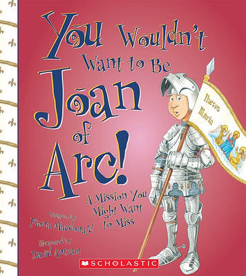 Book cover for You Wouldn't Want to Be Joan of Arc!