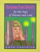 Cover of Classroom Prayer Services for Days of Advent and Lent