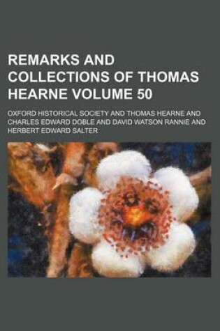 Cover of Remarks and Collections of Thomas Hearne Volume 50