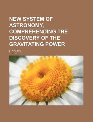 Book cover for New System of Astronomy, Comprehending the Discovery of the Gravitating Power