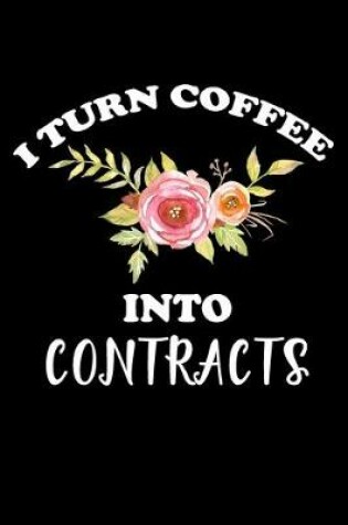 Cover of I Turn Coffee Into Contracts
