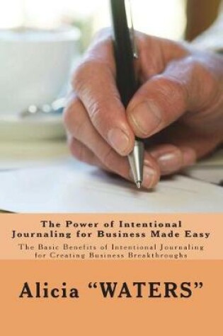 Cover of The Power of Intentional Journaling for Business Made Easy