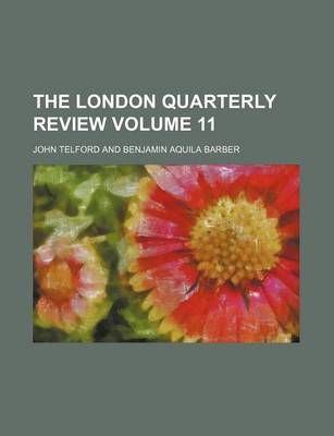 Book cover for The London Quarterly Review Volume 11
