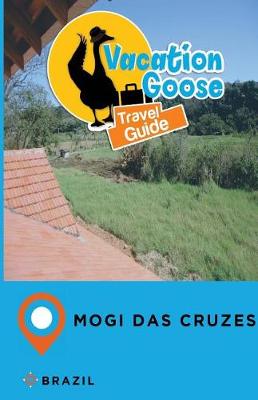 Book cover for Vacation Goose Travel Guide Mogi Das Cruzes Brazil