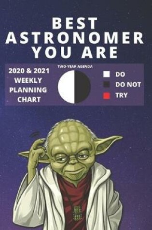 Cover of 2020 & 2021 Two-Year Weekly Planner For Best Astronomer Gift - Funny Yoda Quote Appointment Book - Two Year Agenda Notebook