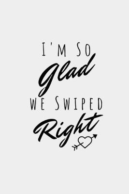 Book cover for I'm So Glad We Swiped Right