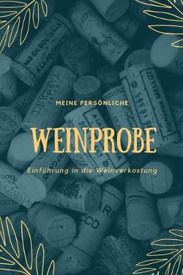 Book cover for Meine persönliche Weinprobe Einführung in die Weinverkostung