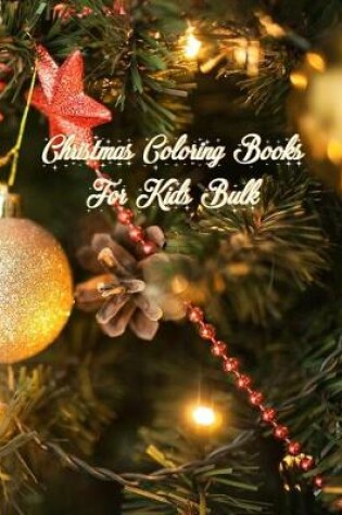 Cover of Christmas Coloring Books For Kids Bulk