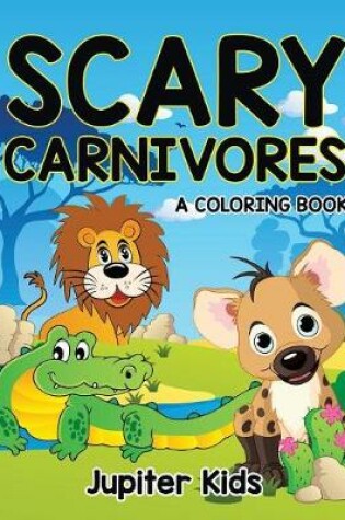 Cover of Scary Carnivores (A Coloring Book)