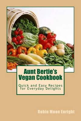 Cover of Aunt Bertie's Vegan Cookbook