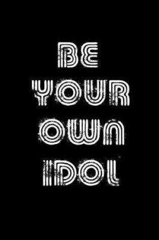 Cover of Be your own idol