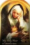 Book cover for My Holy Hour - St. Catherine of Siena