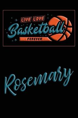 Book cover for Live Love Basketball Forever Rosemary