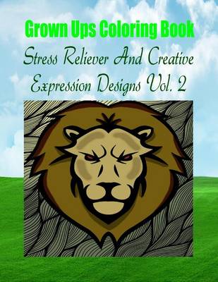 Book cover for Grown Ups Coloring Book Stress Reliever And Creative Expression Designs Vol. 2 Mandalas